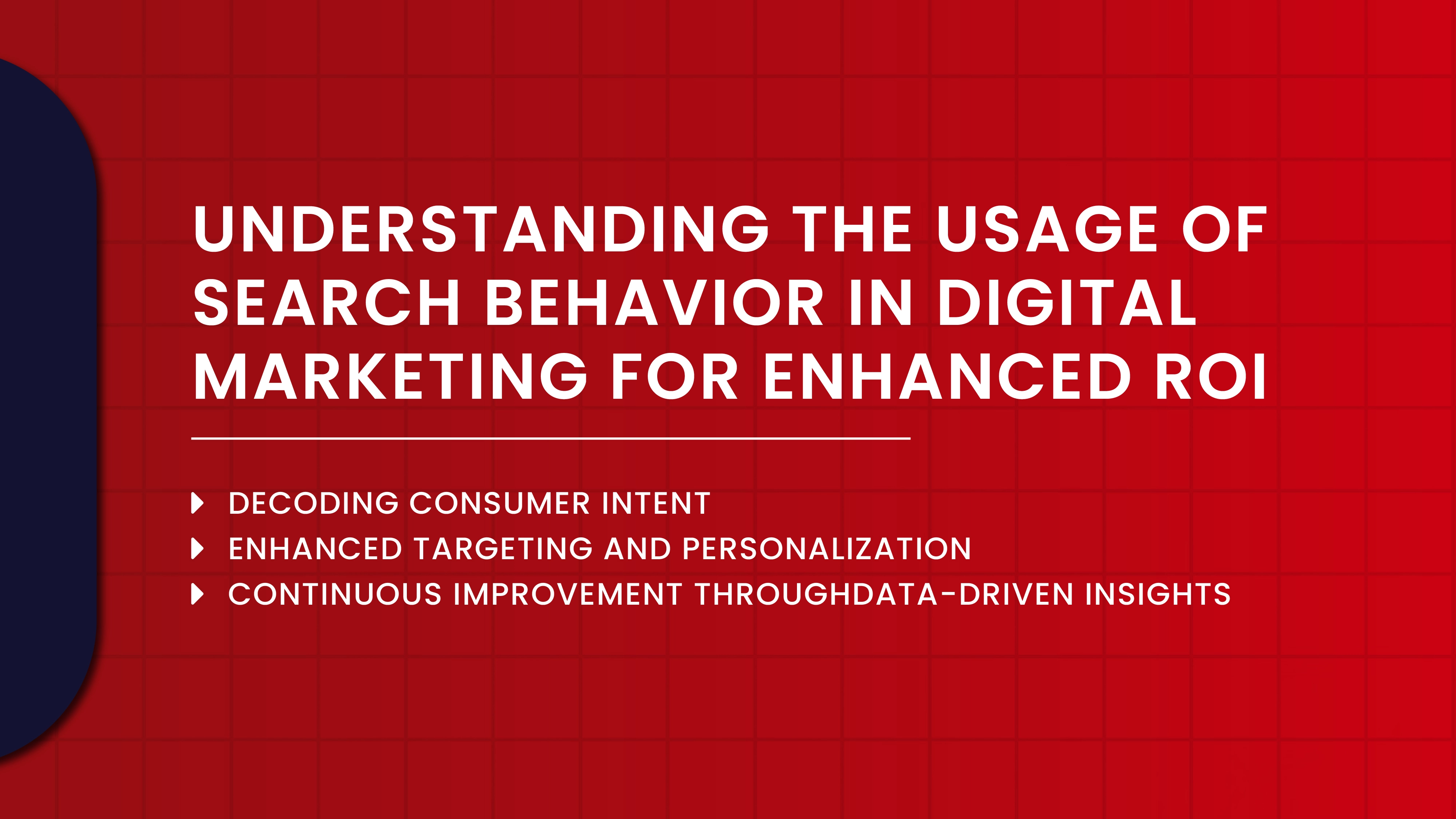 Understanding the Usage of Search behavior in Digital Marketing for Enhanced ROI